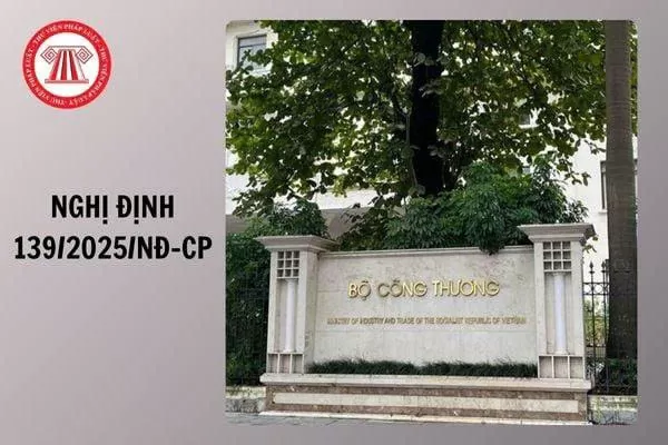 Nghị định số 139/2025/NĐ-CP của Chính phủ: Quy định về phân định thẩm quyền của chính quyền địa phương 02 cấp trong lĩnh vực quản lý nhà nước của Bộ Công Thương
