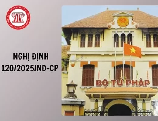 Nghị định số 120/2025/NĐ-CP của Chính phủ: Quy định về phân định thẩm quyền của chính quyền địa phương 02 cấp trong lĩnh vực quản lý nhà nước của Bộ Tư pháp