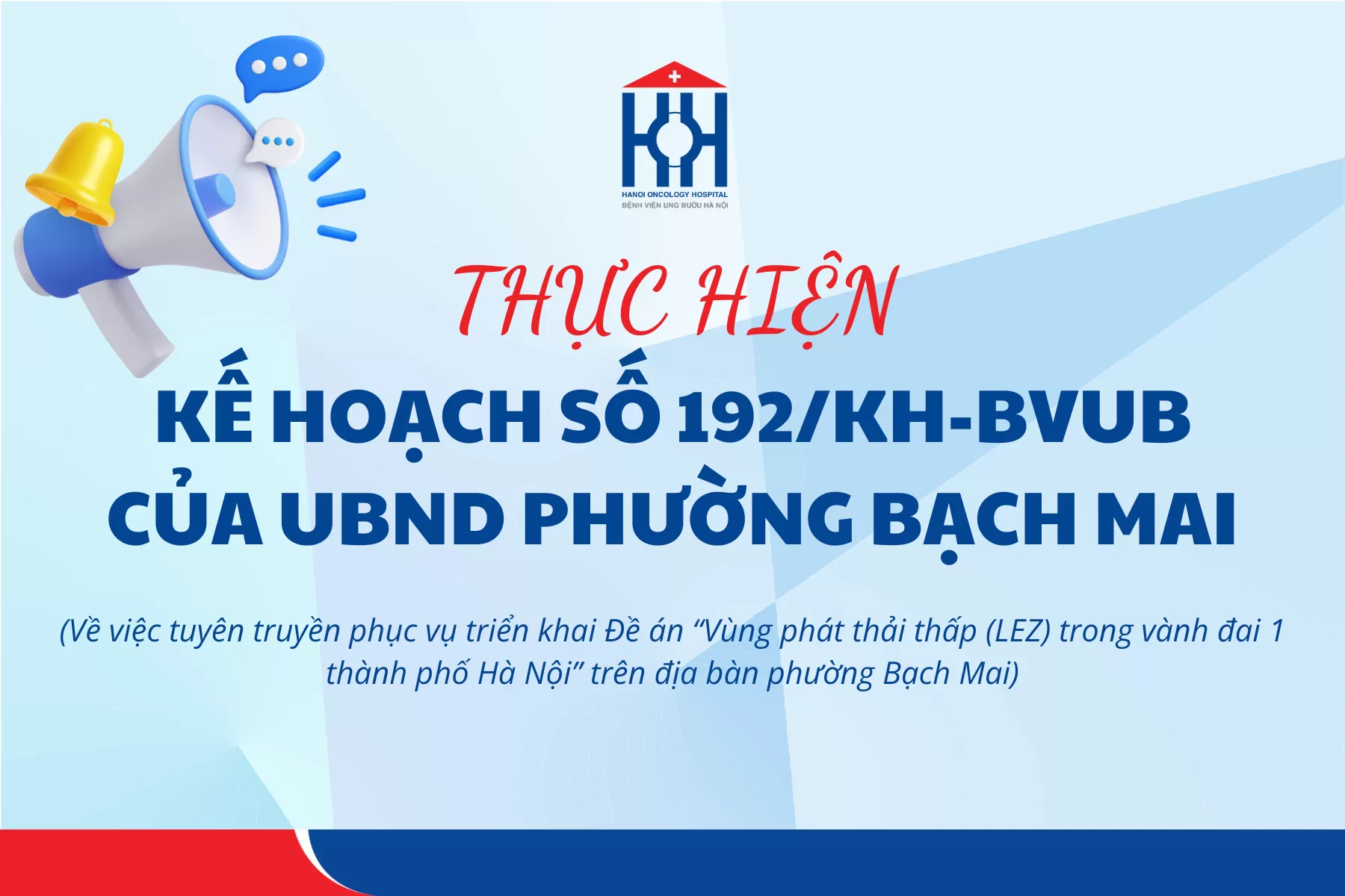 Kế Hoạch Số 192/KH-BVUB của UBND Phường Bạch Mai về việc tuyên truyền phục vụ triển khai Đề án “Vùng phát thải thấp (LEZ) trong vành đai 1 thành phố Hà Nội” trên địa bàn phường Bạch Mai