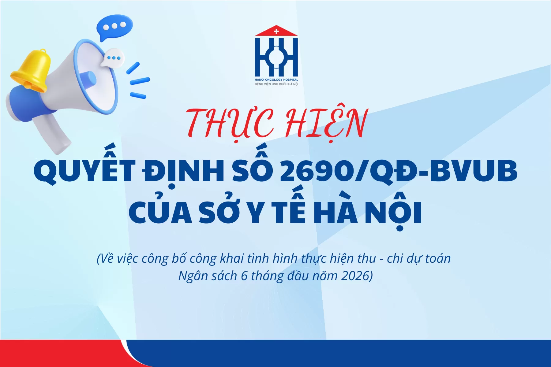 Quyết định số 2690/QĐ-BVUB ngày 09/7/2026 về việc công bố công khai tình hình thực hiện thu - chi dự toán Ngân sách 6 tháng đầu năm 2026