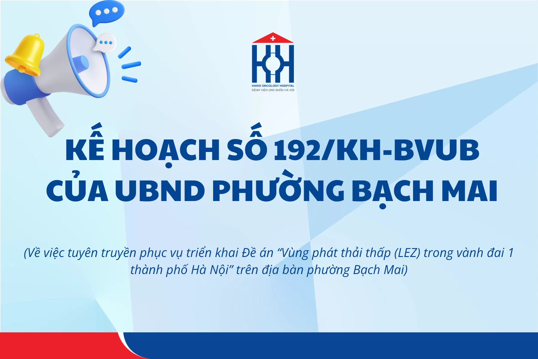 Kế hoạch Số 192/KH-BVUB của UBND Phường Bạch Mai về việc tuyên truyền phục vụ triển khai Đề án “Vùng phát thải thấp (LEZ) trong vành đai 1 thành phố Hà Nội” trên địa bàn phường Bạch Mai